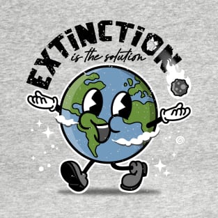 Extinction is T-Shirt